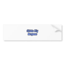 Chicks Dig Surgeons bumper stickers by SurgeonShirts Chicks Dig Surgeons bumper stickers