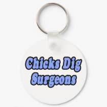 Chicks Dig Surgeons keychains by SurgeonShirts Chicks Dig Surgeons keychains