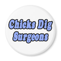 Chicks Dig Surgeons magnets by SurgeonShirts Chicks Dig Surgeons magnets