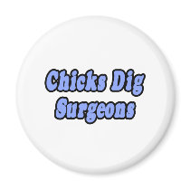 Chicks Dig Surgeons magnets by SurgeonShirts Chicks Dig Surgeons magnets
