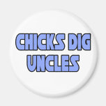 Chicks Dig Uncles Fridge Magnets