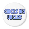 Chicks Dig Uncles magnets by Proud_Uncle_Shirts Chicks Dig Uncles magnets