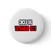 Chicks Dig Vietnamese Guys buttons