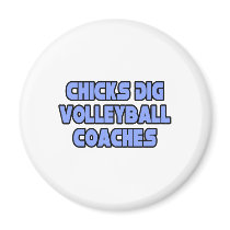 Chicks Dig Volleyball Coaches magnets