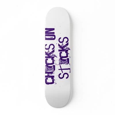 Chicks on sticks! skateboard deck by mistyblue75605