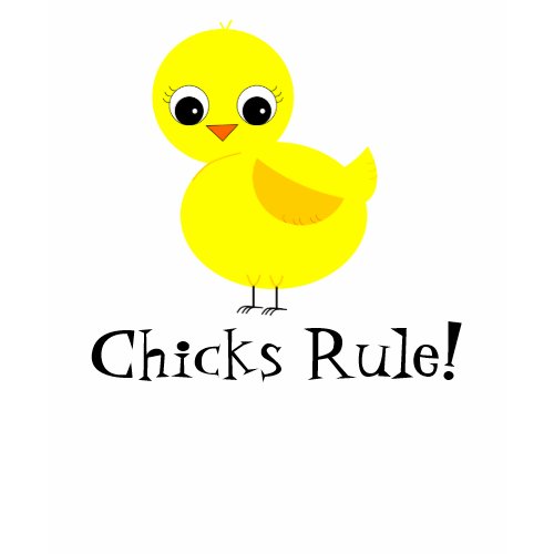 Chicks Rule! shirt