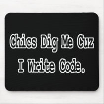 chics dig me cuz write code mousepads