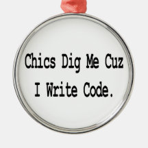 chics dig me cuz write code ornaments