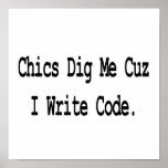 chics dig me cuz write code posters