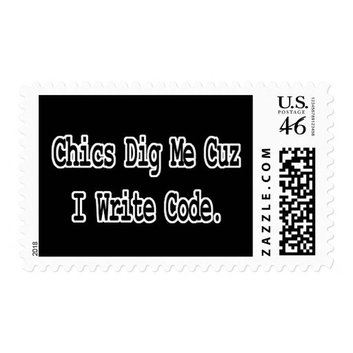 chics dig me cuz write code stamp