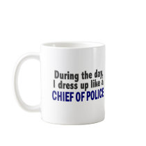 Chief Of Police During The Day mugs by professiongifts Chief Of Police During The Day mugs