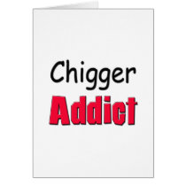 Chigger Addict Greeting Card