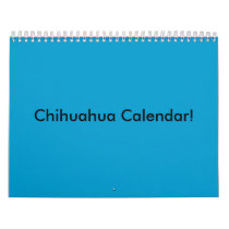 Chihuahua Calendar! by sk8tergirl150 Chihuahua Calendar!