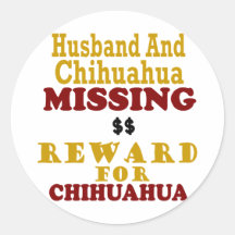 Chihuahua & Husband Missing Reward For Chihuahua Round Stickers