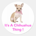 Chihuahua It's A Chihuahua Thing Round Stickers