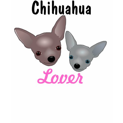 Chihuahua Lover shirt