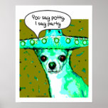 Chihuahua - You say Potty, I say Party Poster