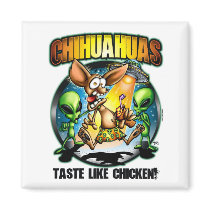 Chihuahuas Taste Like Chicken Magnet