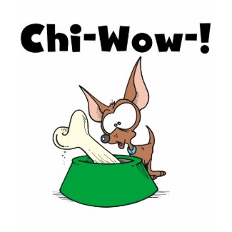 Chihuhua Chi-Wow T-shirts and Gifts shirt