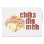 chiks dig meh card