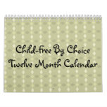 Child-Free By ChoiceTwelve Month Calendar