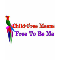 Child-Free To Be Me t-shirts