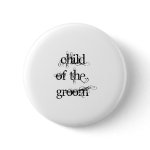 Child of the Groom Pinback Button