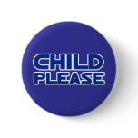 Child Please Button