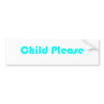 Child Please Light Blue Bumper Sticker bumper stickers