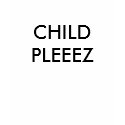 CHILD PLEEEZ t-shirts