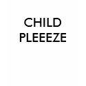 CHILD PLEEEZE t-shirts