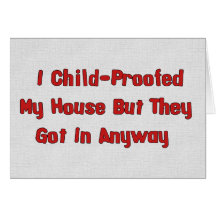 Child-Proofing Failure Greeting Card