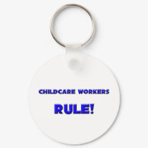 Childcare Workers Rule! keychains