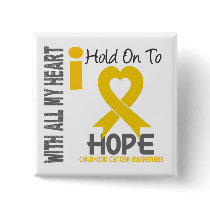 Childhood Cancer I Hold On To Hope buttons