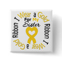 Childhood Cancer Ribbon For My Sister buttons