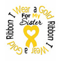 Childhood Cancer Ribbon For My Sister t-shirts