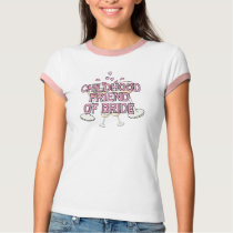Childhood Friend of Bride t-shirts by celebrationZ Childhood Friend of Bride t-shirts