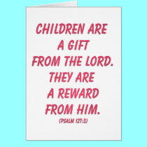 Children Are A Gift from The Lord (Psalm 127: 3) cards by Artists4God Children Are A Gift from The Lord (Psalm 127: 3) cards