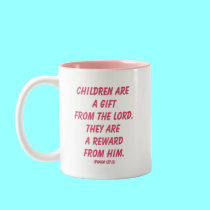 Children Are A Gift from The Lord (Psalm 127: 3) mugs by Artists4God Children Are A Gift from The Lord (Psalm 127: 3) mugs