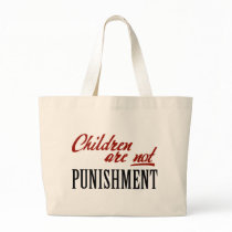 Children Are Not Punishment Tote Bag