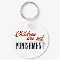 Children Are Not Punishment keychains