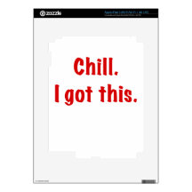 Chill I Got This iPad 3 Decals