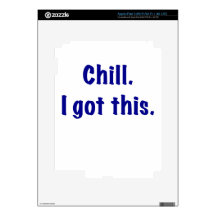 Chill I Got This iPad 3 Skin
