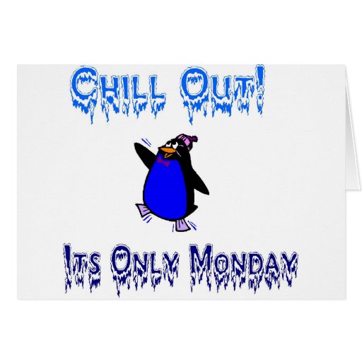 Chill Its Monday Card Zazzle