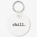 chill. keychains by dirtyword chill. keychains