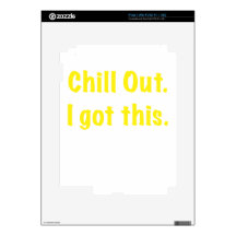 Chill Out I Got This Decal For iPad 2