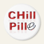 Chill Pill Funny PMS magnets