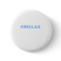 Chillax Don't Do It!!! buttons by jonnydowntown Chillax Don't Do It!!! buttons