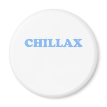 Chillax Don't Do It!!! magnets by jonnydowntown Chillax Don't Do It!!! magnets