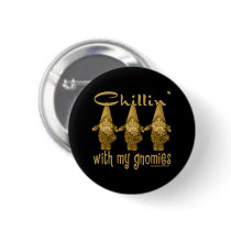 Chillin' with my Gnomies! buttons